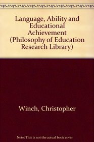 Language, Ability and Educational Achievement (Philosophy of Education Research Library)
