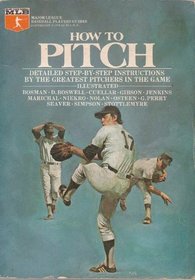 How to Pitch: Detailed Step-By-Step Instructions by the Greatest Pitchers in The Game