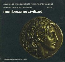 Men Become Civilized: Book 1 (Cambridge Introduction to World History) (Cambridge Introduction to World History)