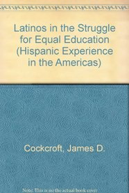 Latinos in the Struggle for Equal Education (Hispanic Experience in the Americas)