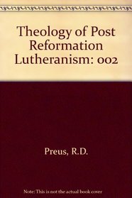 Theology of Post Reformation Lutheranism