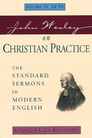 John Wesley on Christian Practice: The Standard Sermons in Modern English 34-53 (Standard Sermons of John Wesley)