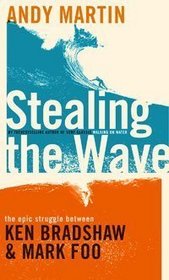 STEALING THE WAVE : The Epic Struggle Between Ken Bradshaw & Mark Foo