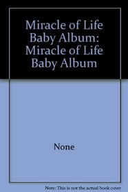 Miracle of Life Baby Album: Miracle of Life Baby Album