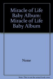 Miracle of Life Baby Album: Miracle of Life Baby Album