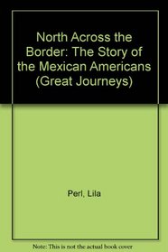 North Across the Border: The Story of the Mexican Americans (Great Journeys)