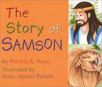 Story of Samson: By Patricia A. Pingry ; Illustrated by Stacy Venturi-Pickett