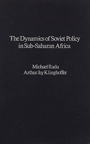 The Dynamics of Soviet Policy in Sub-Saharan Africa