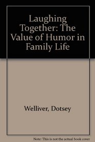 Laughing Together: The Value of Humor in Family Life