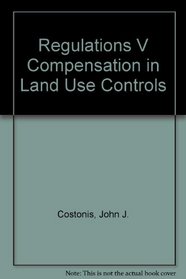 Regulations V Compensation in Land Use Controls