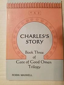 Charles's Story: Book Three (Gate of Good Omen Trilogy)
