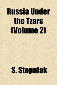 Russia Under the Tzars (Volume 2)
