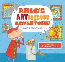 Arlo's ARTrageous Adventure!: 50 Flaps to Flip