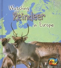 Watching Reindeer in Europe (Heinemann First Library)