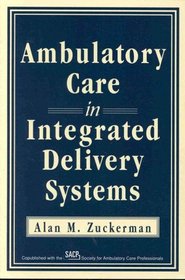 Ambulatory Care in Integrated Delivery Systems (J-B AHA Press)