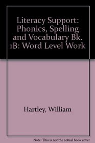 Literacy Support: Phonics, Spelling and Vocabulary Bk 1B: Word Level Work