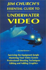 Jim Church's Essential Guide to Underwater Video, Second Edition