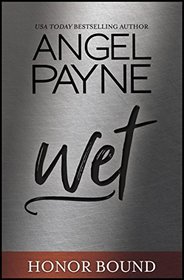 Wet (Honor Bound Series Book 5)
