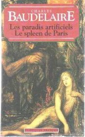 Le Spleen de Paris/Les Paradis Artificiels (World Classics) (French Edition)
