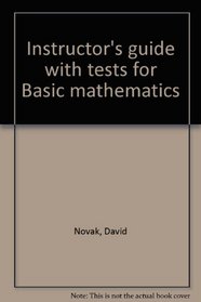 Instructor's guide with tests for Basic mathematics