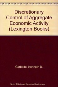 Discretionary control of aggregate economic activity