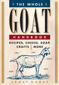 The Goat Keeper's Companion: Recipes for Cooking with Goat, Making Cheese and Soap, and Crafting with Goat Fibers