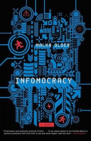 Infomocracy: A Novel (The Centenal Cycle)