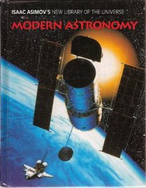 Modern Astronomy (Isaac Asimov's New Library of the Universe)