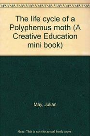 The life cycle of a Polyphemus moth (A Creative Education mini book)