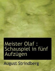 Meister Olaf: Schauspiel in fnf Aufzgen