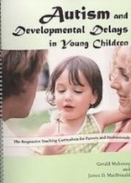 Autism and Developmental Delays in Young Children: The Responsive Teaching Curriculum for Parents and Professionals, Curriculum Guide