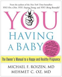You Having a Baby: The Owner's Manual to a Happy and Healthy Pregnancy