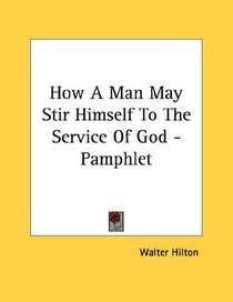 How A Man May Stir Himself To The Service Of God - Pamphlet