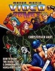 Manga Mania Video Games!: How to Draw the Characters and Environments of Manga Video Games