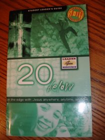 20 Below, On the Edge with Jesus Anywhere, Anytime, Anyhow (Spititual 50 Day Adventure, Student Leader's Guide)