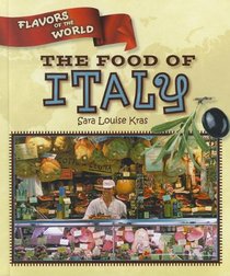 The Food of Italy (Flavors of the World)