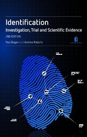 Identification: A Practitioner's Guide to Investigation, Trial and Scientific Evidence (Second Edition)