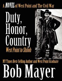 Duty, Honor, Country, A Novel of West Point to The Civil War