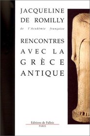 Rencontres avec la Grece antique: 15 etudes et conferences (French Edition)