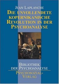 Die unvollendete kopernikanische Revolution in der Psychoanalyse.