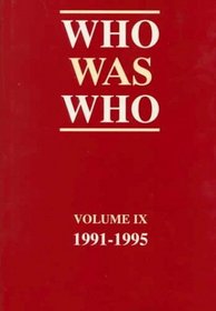 Who Was Who 1991-1995  Volume IX : A Companion to Who's Who - Containing the Biographies of Those Who Died During the Period 1991-1995 (Who Was Who)