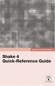 Apple Pro Training Series: Shake 4 Quick-Reference Guide (Apple Pro Training)