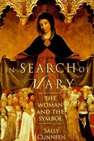 In Search of Mary : The Woman and the Symbol