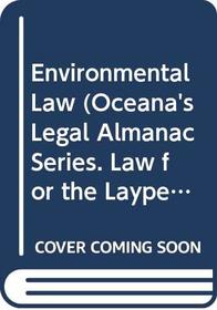 Environmental Law (Oceana's Legal Almanac Series. Law for the Layperson)