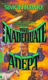 The Inadequate Adept (Reluctant Sorcerer, Bk 2)