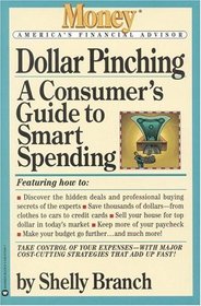Dollar Pinching : A Consumer's Guide to Smart Spending (Money - America's Financial Advisor)