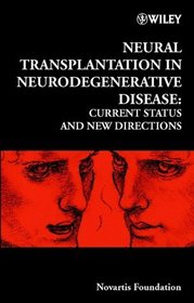 Neural Transplantation in Neurodegenerative Disease: Current Status and New Directions No. 231