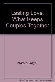 Lasting Love: What Keeps Couples Together