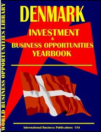 Denmark Investment & Business Opportunities Yearbook (World Investment & Business Opportunities Library)