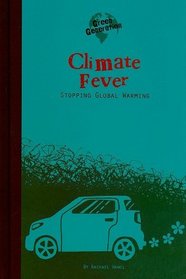 Climate Fever: Stopping Global Warming (Green Generation)